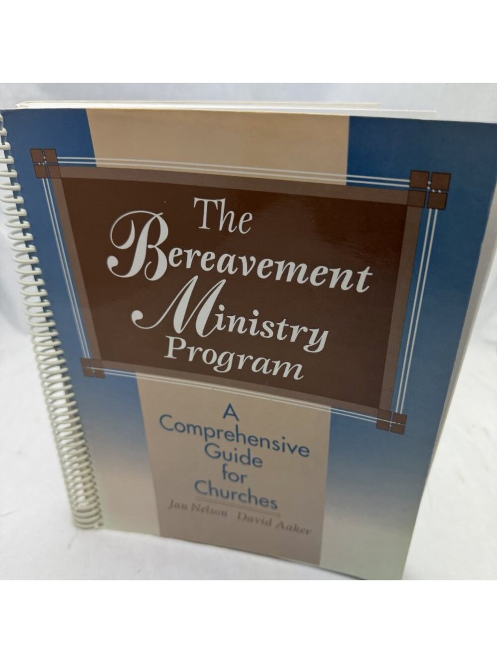 The Bereavement Ministry Program: A Comprehensive Guide for Churches Jan Nelson